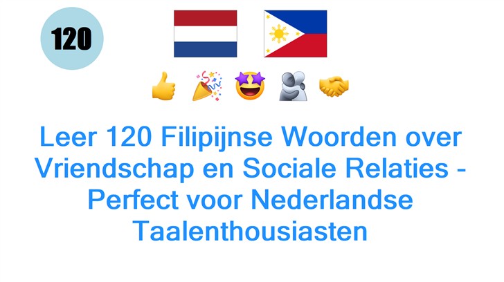 Leer 120 Filipijnse Woorden over Vriendschap en Sociale Relaties - Perfect voor Nederlandse Taalenthousiasten
